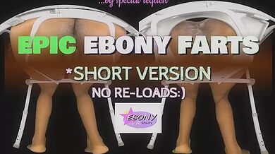 Epic Ebony Farts Short Version - No Reloads :)